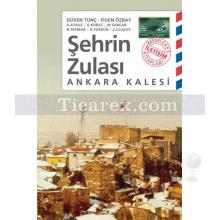 Şehrin Zulası | Ankara Kalesi | Güven Tunç, Figen Özbay, Ahmet Faruk Keçeli, Gürsel Korat, Mithat Sancar, Necdet Teymur, Asuman Türkün Erendil, Zuhal Ulusoy