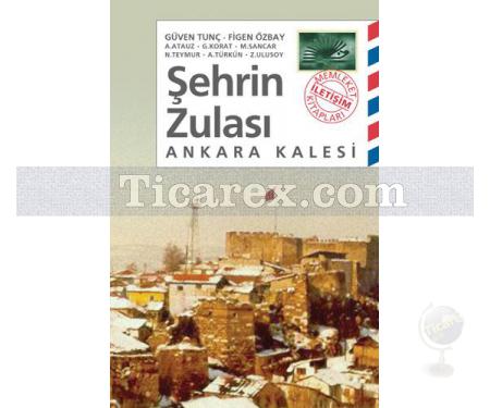 Şehrin Zulası | Ankara Kalesi | Güven Tunç, Figen Özbay, Ahmet Faruk Keçeli, Gürsel Korat, Mithat Sancar, Necdet Teymur, Asuman Türkün Erendil, Zuhal Ulusoy - Resim 1