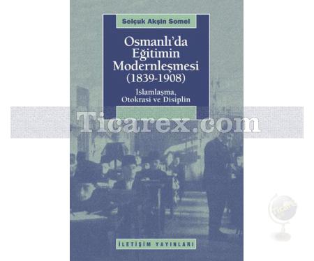 Osmanlı'da Eğitimin Modernleşmesi (1839-1908) | Selçuk Akşin Somel - Resim 1