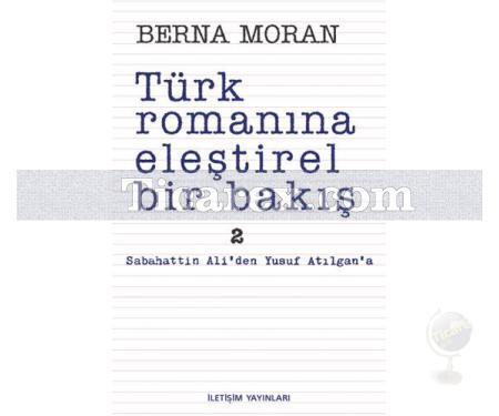 Türk Romanına Eleştirel Bir Bakış 2 | Sabahattin Ali'den Yusuf Atılgan'a | Berna Moran - Resim 1