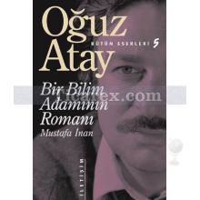 Bir Bilim Adamının Romanı | Mustafa İnan | Oğuz Atay