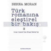 Türk Romanına Eleştirel Bir Bakış 3 | Sevgi Soysal'dan Bilge Karasu'ya | Berna Moran