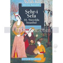 Şehr-i Sefa | 18. Yüzyılda İstanbul | Shirine Hamadeh