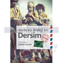 Herkesin Bildiği Sır: Dersim | Tarih, Toplım, Ekonomi, Dil ve Kültür | Şükrü Aslan