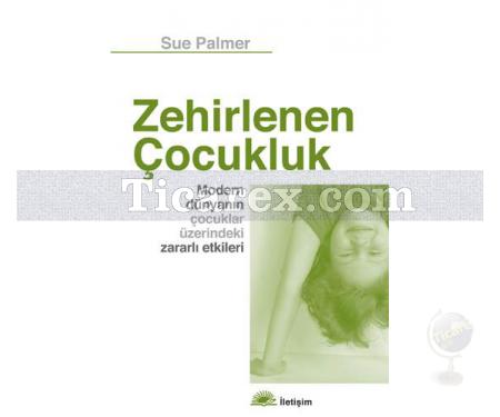 Zehirlenen Çocukluk | Modern Dünyanın Çocuklar Üzerindeki Zararlı Etkileri | Sue Palmer - Resim 1