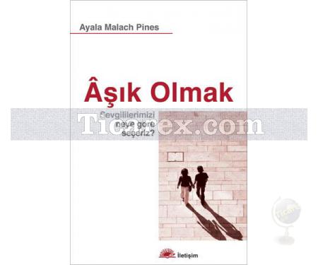 Âşık Olmak | Sevgililerimizi Neye Göre Seçeriz? | Ayala Malach Pines - Resim 1