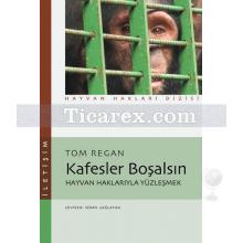 Kafesler Boşalsın | Hayvan Haklarıyla Yüzleşmek | Tom Regan