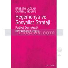 Hegemonya ve Sosyalist Strateji | Radikal Demokratik Bir Politikaya Doğru | Ernesto Laclau, Chantal Mouffe
