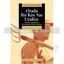 Orada Bir Köy Var Uzakta | Erken Cumhuriyet Döneminde Köycü Söylem | M. Asım Karaömerlioğlu