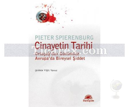 Cinayetin Tarihi | Ortaçağdan Günümüze Avrupada Bireysel Şiddet | Pieter Spierenburg - Resim 1