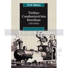 Türkiye Cumhuriyeti'nin Kuruluşu (1923-1924) | Faruk Alpkaya