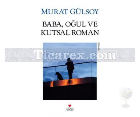 Baba, Oğul ve Kutsal Roman | Murat Gülsoy - Resim 1