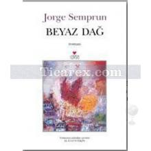 Beyaz Dağ | Jorge Semprun