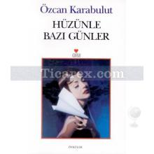 Hüzünle Bazı Günler | Özcan Karabulut