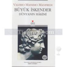 Büyük İskender Dünyanın Hakimi Üçüncü Kitap | Valerio Massimo Manfredi