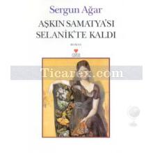 Aşkın Samatya'sı Selanik'te Kaldı | Sergun Ağar