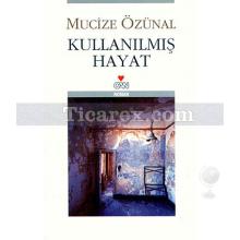 Kullanılmış Hayat | Mucize Özünal