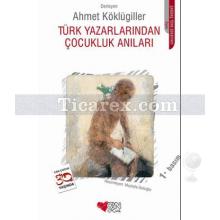 Türk Yazarlarından Çocukluk Anıları | Ahmet Köklügiller