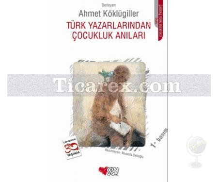 Türk Yazarlarından Çocukluk Anıları | Ahmet Köklügiller - Resim 1