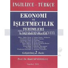 Ekonomi ve İşletmecilik Terimleri Açıklamalı Sözlük İngilizce - Türkçe | Halil Seyidoğlu