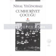 Cumhuriyet Çocuğu | Nihal Yeğinobalı