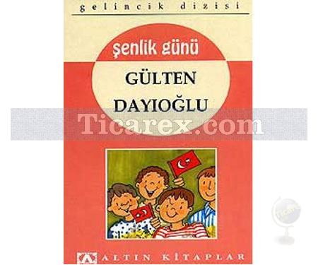 Şenlik Günü | Gülten Dayıoğlu - Resim 1