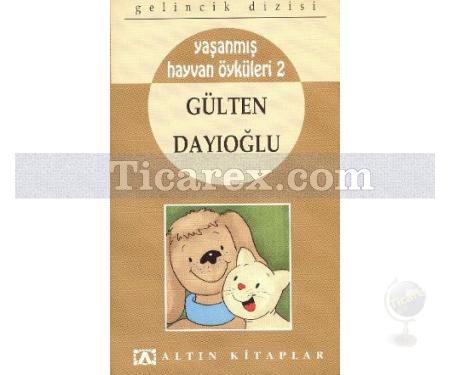 Yaşanmış Hayvan Öyküleri 2 | Gülten Dayıoğlu - Resim 1