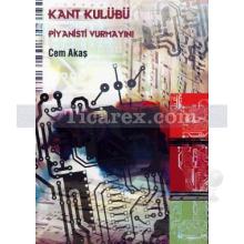 Kant Kulübü 1: Piyanisti Vurmayın! | Cem Akaş