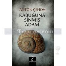 Kabuğuna Sinmiş Adam | Anton Pavloviç Çehov