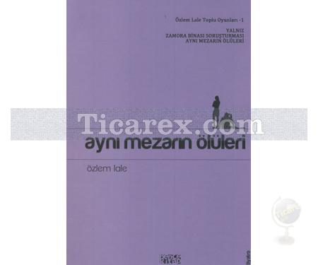 Aynı Mezarın Ölüleri | Özlem Lale - Resim 1