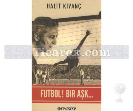 Futbol! Bir Aşk... | Halit Kıvanç - Resim 1