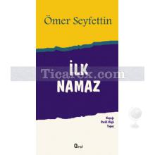 İlk Namaz | Ömer Seyfettin