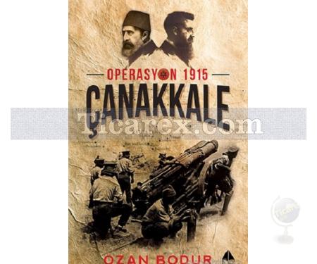 Çanakkale | Operasyon 1915 | Ozan Bodur - Resim 1