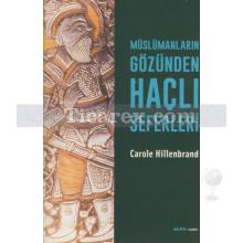 Müslümanların Gözünden Haçlı Seferleri | Carole Hillenbrand