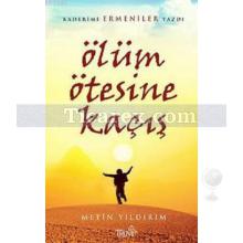 Ölüm Ötesine Kaçış | Metin Yıldırım