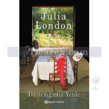 Düşlediğimiz Yerde | Julia London