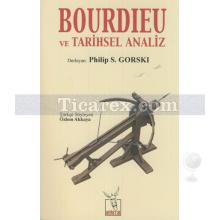 Bourdieu ve Tarihsel Analiz | Philip S. Gorski