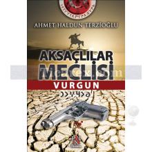 Aksaçlılar Meclisi - Vurgun | Ahmet Haldun Terzioğlu