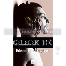 Gelecek Irk | Edward Bulwer Lytton