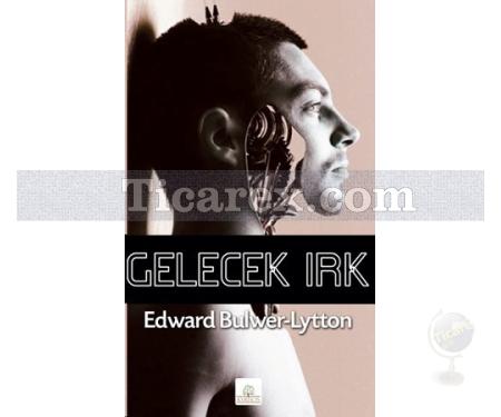 Gelecek Irk | Edward Bulwer Lytton - Resim 1