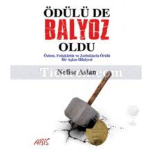 Ödülü de Balyoz Oldu | Nefise Aslan