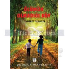 Ölümün Olmadığı Köy | Nusret Yılmazer