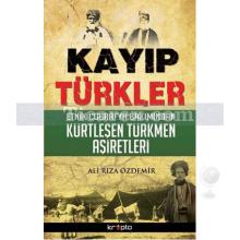 Kayıp Türkler | Etnik Coğrafya Bakımından Kürtleşen Türkmen Aşiretleri | Ali Rıza Özdemir