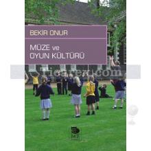 Müze ve Oyun Kültürü | Bekir Onur