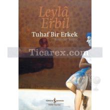 Tuhaf Bir Erkek | Leylâ Erbil