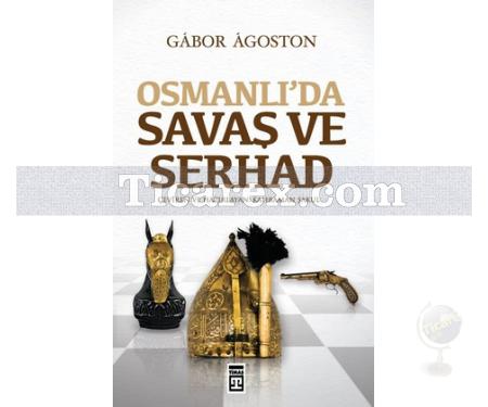 Osmanlı'da Savaş ve Serhad | Gâbor Âgoston - Resim 1