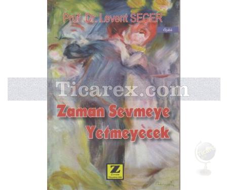 Zaman Sevmeye Yetmeyecek | Levent Seçer - Resim 1