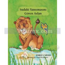 Sudaki Yansımasını Gören Aslan | Idries Shah