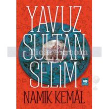 Yavuz Sultan Selim | Namık Kemal