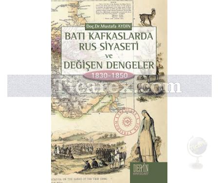 Batı Kafkaslarda Rus Siyaseti ve Değişen Dengeler 1830 - 1850 | Mustafa Aydın - Resim 1